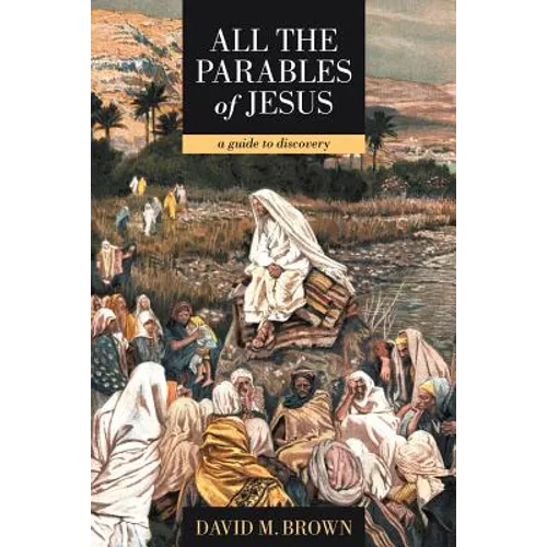 All the Parables of Jesus: A Guide to Discovery