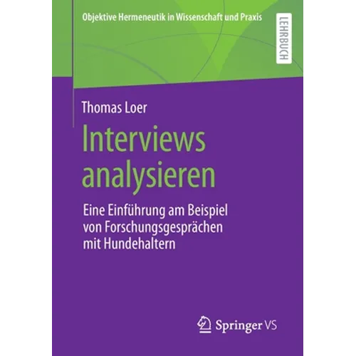 Interviews Analysieren: Eine Einführung Am Beispiel Von Forschungsgesprächen Mit Hundehaltern