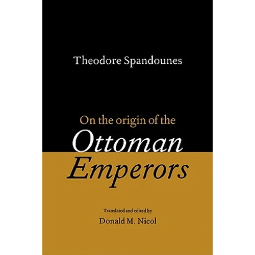 Theodore Spandounes: On the Origins of the Ottoman Emperors - Paperback