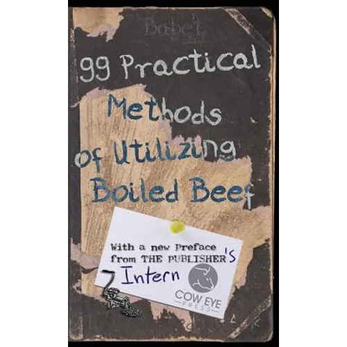 99 Practical Methods of Utilizing Boiled Beef: With a new Preface from the Publisher
