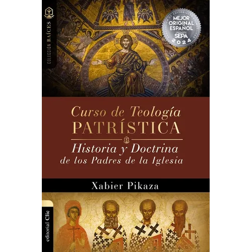Curso de Teología Patrística: Historia Y Doctrina de Los Padres de la Iglesia
