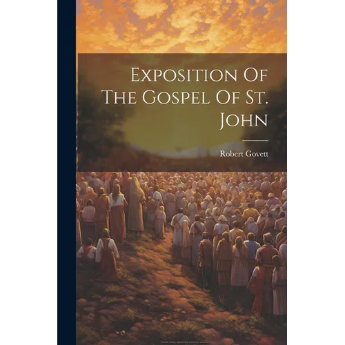 Exposition Of The Gospel Of St. John