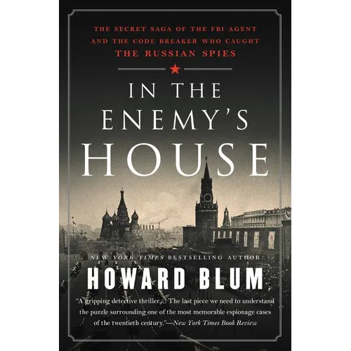 In the Enemy's House: The Secret Saga of the FBI Agent and the Code Breaker Who Caught the Russian Spies