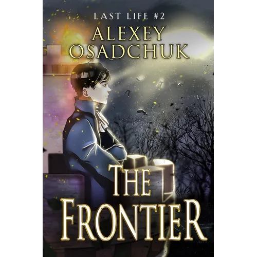 The Frontier (Last Life Book #2): A Progression Fantasy Series