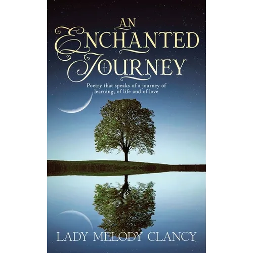 An Enchanted Journey: Poetry that speaks of a Journey... Of learning, of life and of love