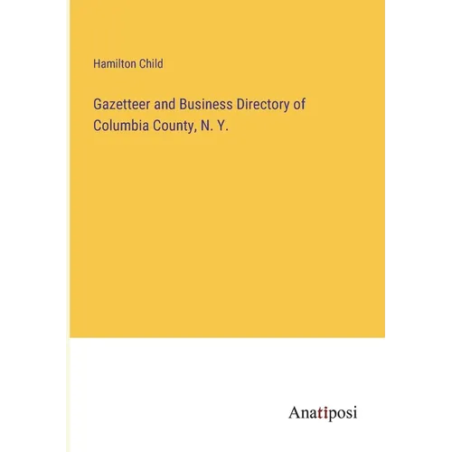 Gazetteer and Business Directory of Columbia County, N. Y.