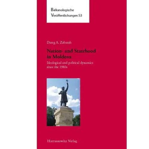 Nation- And Statehood in Moldova: Ideological and Political Dynamics Since the 1980s