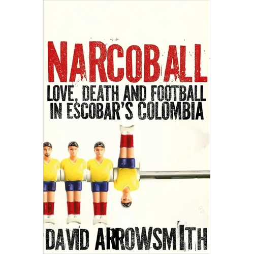 Narcoball: Love, Death and Football in Escobar's Colombia