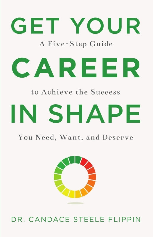 Get Your Career in SHAPE: A Five-Step Guide to Achieve the Success You Need, Want, and Deserve Book