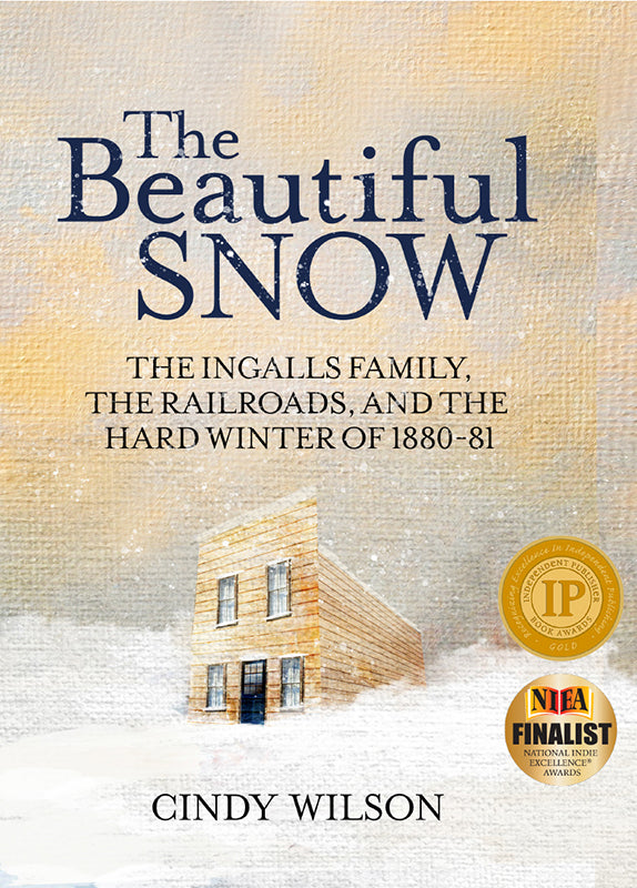 The Beautiful Snow: The Ingalls Family, the Railroads, and the Hard Winter of 1880-81 Book