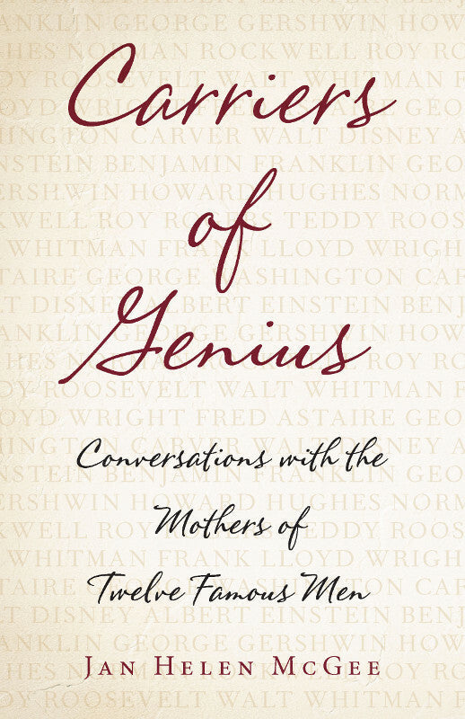 Carriers of Genius: Conversations with the Mothers of Twelve Famous Men Book