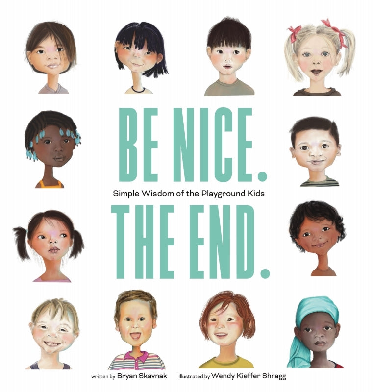 Be Nice. The End. Simple Wisdom of the Playground Kids Book