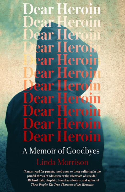 Dear Heroin: A Memoir of Goodbyes Book