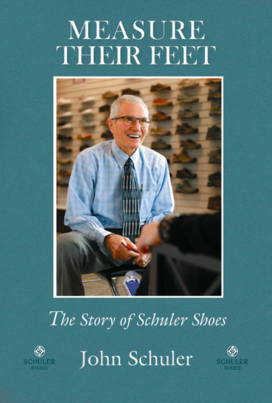 Measure Their Feet: The Story of Schuler Shoes Book