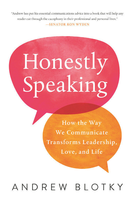 Honestly Speaking: How the Way We Communicate Transforms Leadership, Love, and Life Book