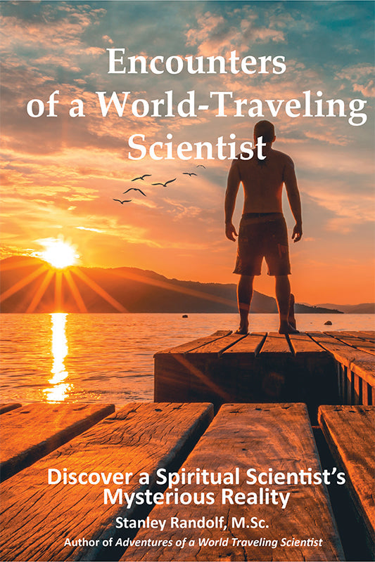 Encounters of a World-Traveling Scientist: A Spiritual Scientist Discovers New Realities Book