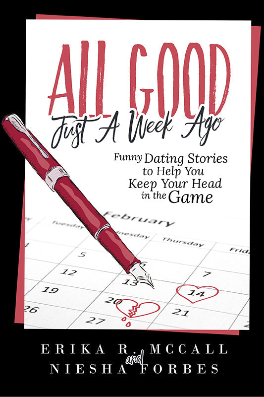 All Good Just a Week Ago: Funny Dating Stories to Help you Keep your Head in the Game Book