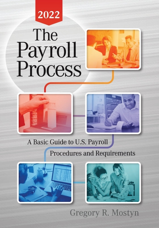 The Payroll Process 2022: A Basic Guide to U.S. Payroll Procedures and Requirements Book