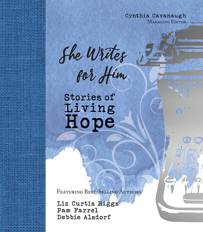 She Writes for Him: Stories of Living Hope Book
