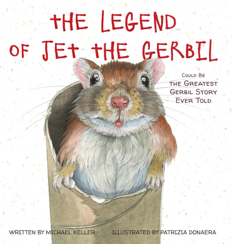 The Legend of Jet the Gerbil: Could Be the Greatest Gerbil Story Ever Told Book