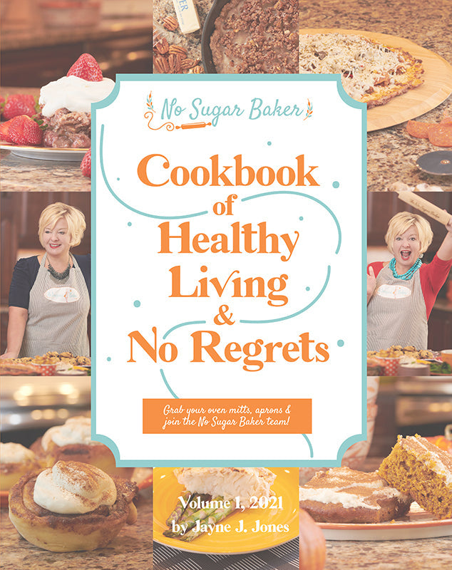 The No Sugar Baker’s Cookbook of Healthy Living & No Regrets Book