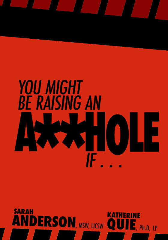 You Might Be Raising an A**hole If . . . Book