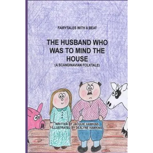 The Husband Who Was to Mind the House: Part of the Fairytales with a Beat series, a Scandinavian Folktale