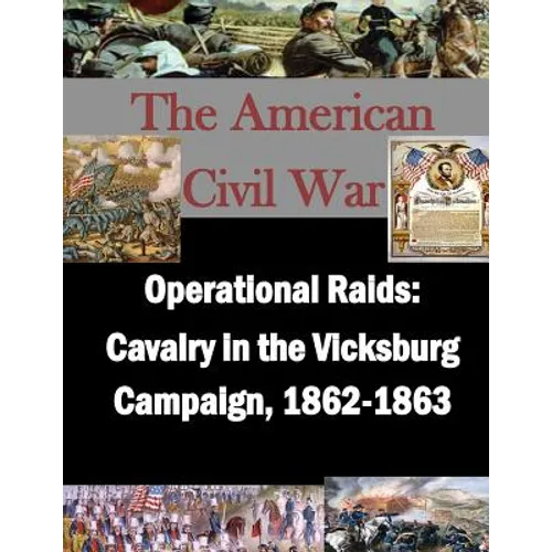Operational Raids: Cavalry in the Vicksburg Campaign, 1862-1863