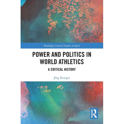 Power and Politics in World Athletics: A Critical History
