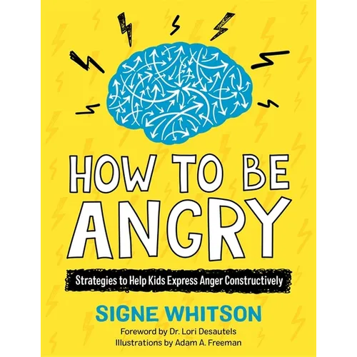 How to Be Angry: Strategies to Help Kids Express Anger Constructively