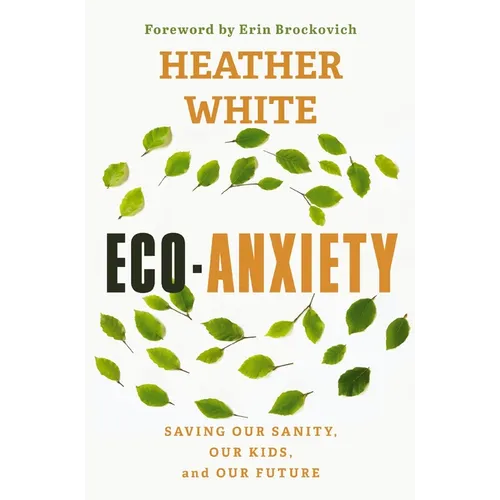 Eco-Anxiety: Saving Our Sanity, Our Kids, and Our Future