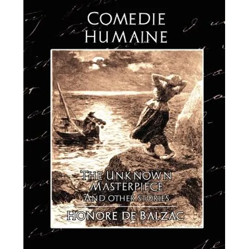 Comedie Humaine - The Unknown Masterpiece (and Other Stories)