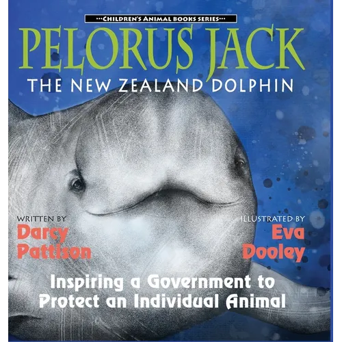 Pelorus Jack, the New Zealand Dolphin: Inspiring a Government to Protect an Individual Animal
