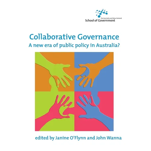 Collaborative Governance: A new era of public policy in Australia?