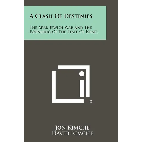 A Clash Of Destinies: The Arab-Jewish War And The Founding Of The State Of Israel