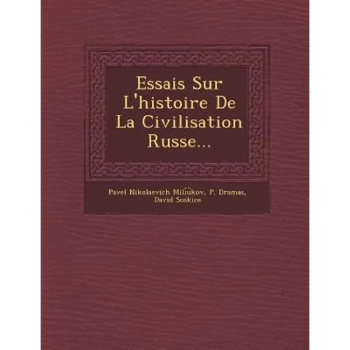 Essais Sur L'Histoire de La Civilisation Russe...
