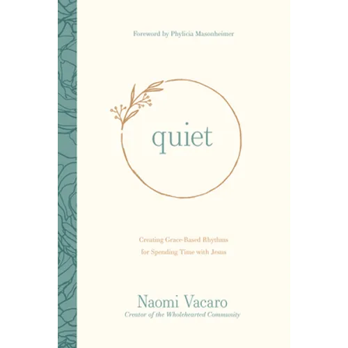 Quiet: Creating Grace-Based Rhythms for Spending Time with Jesus