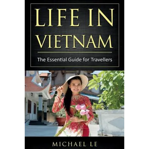 Life in Vietnam: The Essential Guide for Travellers