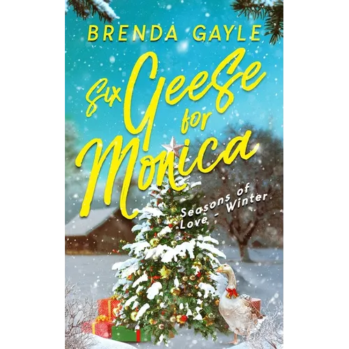 Six Geese for Monica: Seasons of Love - Winter