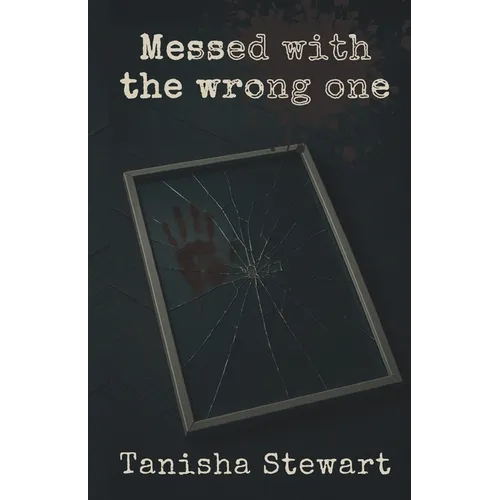 Messed With The Wrong One: An Urban Romance Thriller
