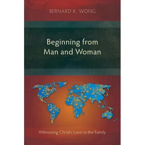 Beginning from Man and Woman: Witnessing Christ's Love in the Family