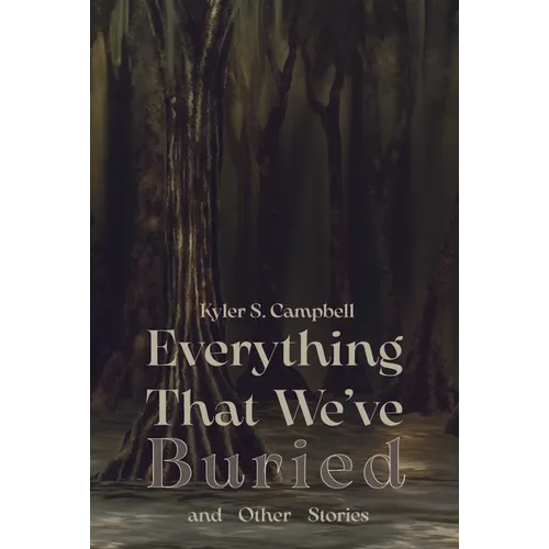 Everything That We've Buried: and other stories