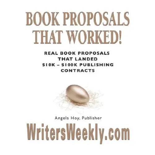 BOOK PROPOSALS THAT WORKED! Real Book Proposals That Landed $10K - $100K Publishing Contracts - SECOND EDITION