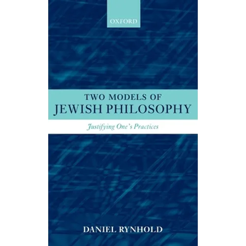 Two Models of Jewish Philosophy: Justifying One's Practices