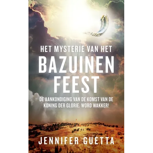 Het Mysterie van het Bazuinenfeest: De aankondiging van de komst van de Koning der Glorie. Word Wakker!