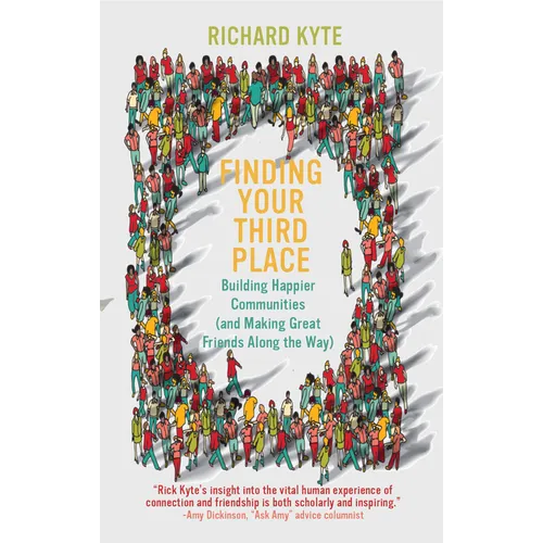 Finding Your Third Place: Building Happier Communities (and Making Great Friends Along the Way)