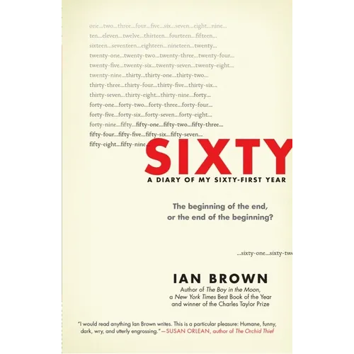 Sixty: A Diary of My Sixty-First Year: The Beginning of the End, or the End of the Beginning?