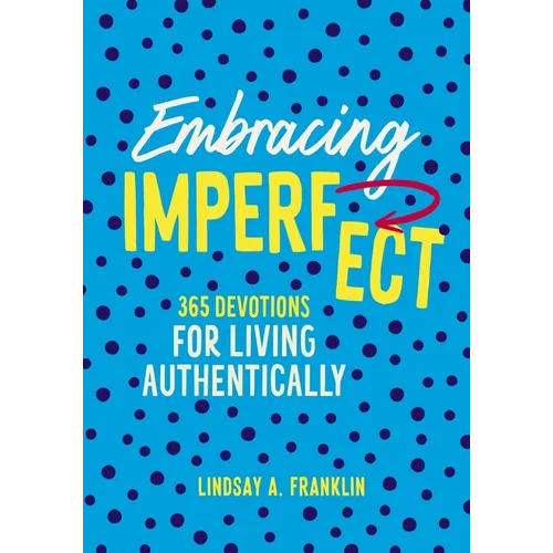 Embracing Imperfect: 365 Devotions for Living Authentically