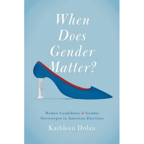 When Does Gender Matter?: Women Candidates and Gender Stereotypes in American Elections