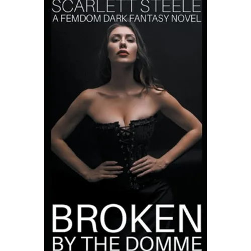 Broken by the Domme - A Femdom Dark Fantasy Novel